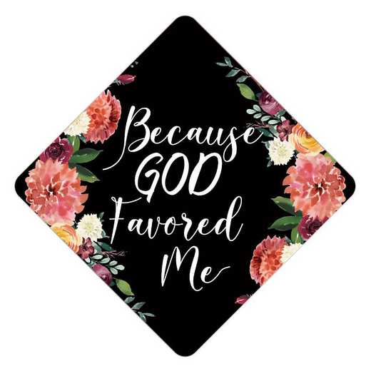 Godfavored (withoutflowers): God Favored Me - Grad Cap Topper